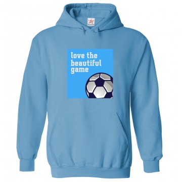 Love the Beautiful Game Football Lovers Kids and Adults Hoodie